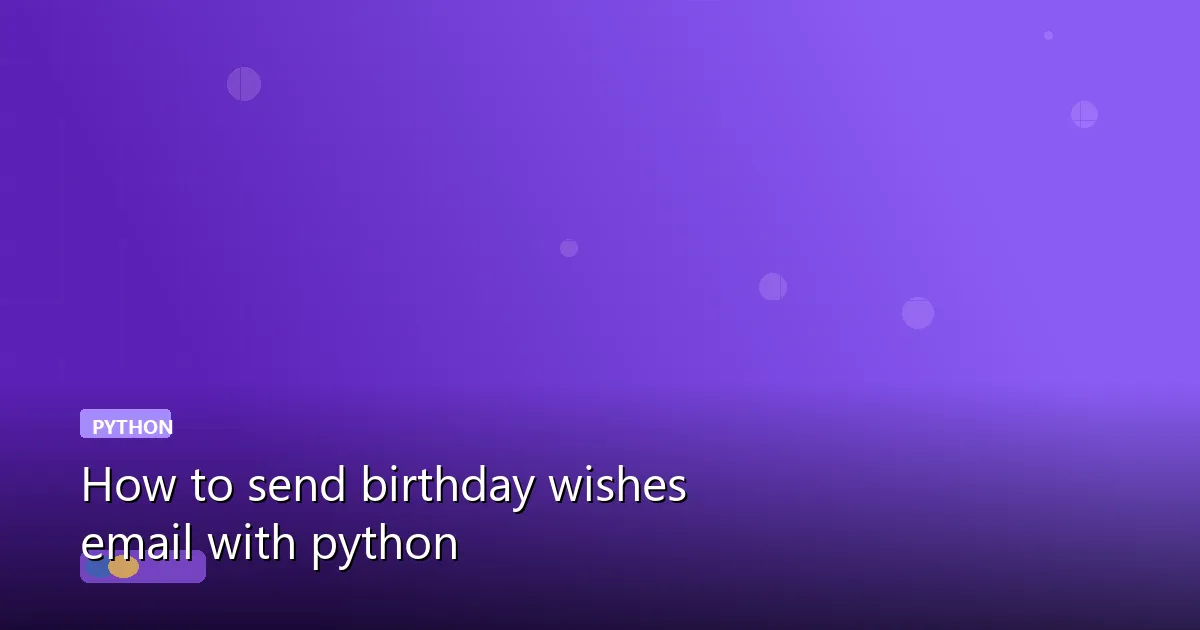 How to send birthday wishes email with python